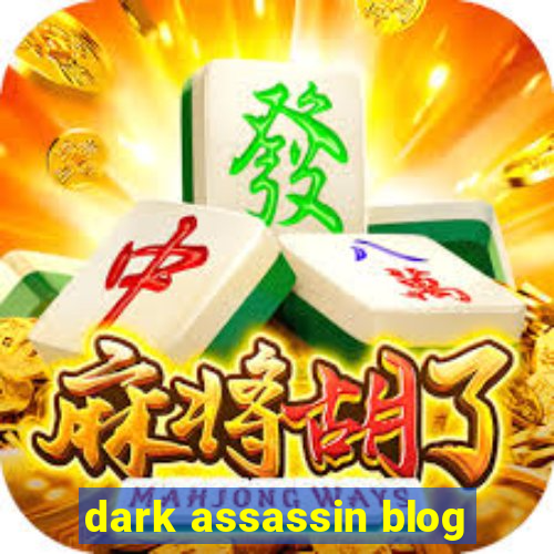 dark assassin blog